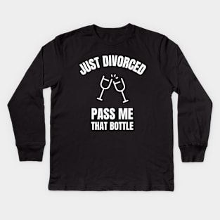 Just Divorced, Pass Me That Bottle Divorce Kids Long Sleeve T-Shirt